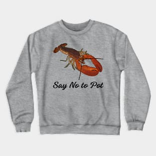 Say No To Pot Funny Lobster Graphic Crewneck Sweatshirt